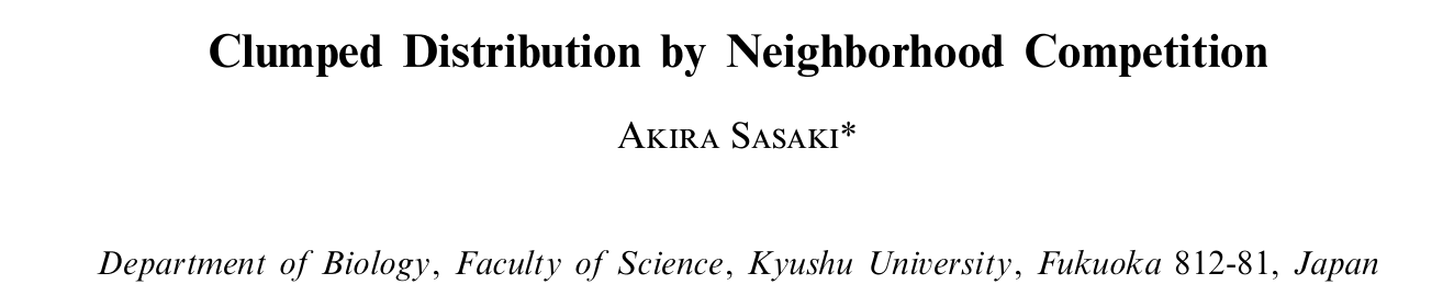 Clumped Distribution by Neighbourhood Competition, by A. Sasaki. Journal of Theoretical Biology 186 (4): 415–430 (June 1997)
